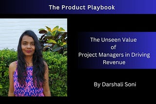 The Unseen value of Project Managers in driving revenue