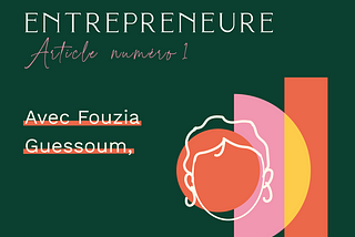 Algérienne et entrepreneure : Fouzia Guessoum