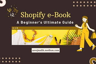 Shopify e-Book- A Beginner’s Ultimate Guide