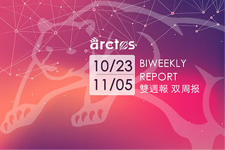 arctos Biweekly Report: Oct 23rd — Nov 5th