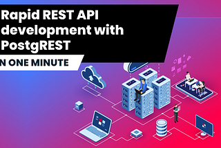 Rapid REST API development with PostgREST in just 1 minute