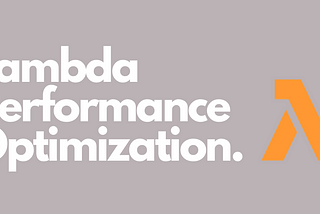 Lambda Performance optimization.