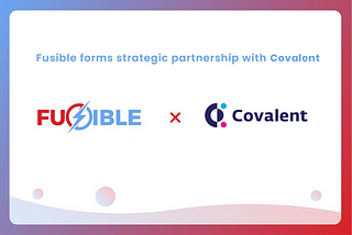 Fusible Partners with Leading Blockchain Data Querying Service Provider Covalent to drive its…