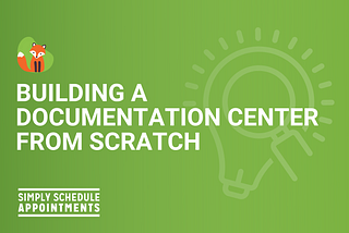 Featured image for the Simply Schedule Appointments article on, “Building a documentation center from scratch”.