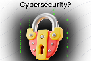 What is Cybersecurity? And Why It Matters More Than Ever
