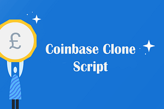 Coinbase Clone Script Made Simple for startups