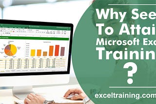 Why seek to attain Microsoft Excel Training?