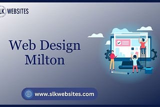 Best Web Design Milton | SLK Websites