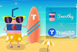 Smoothy Announces a Strategic Partnership with TrueUSD