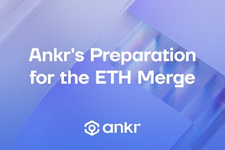 How is Ankr Preparing for the Ethereum Merge?