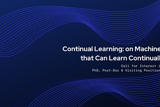Call for Interest in PhD, Post-Doc and Visiting Positions on Continual Learning