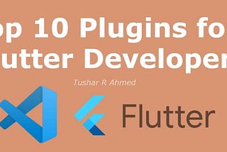 Top 10 VSCode Plugins for Flutter Developer