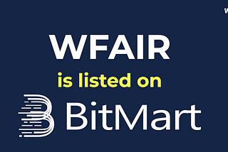 WFAIR is now listed on Bitmart!