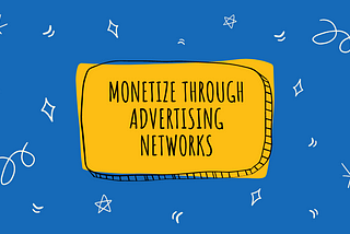 How To Monetize Through Advertising Networks?