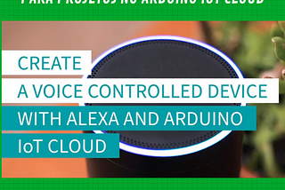 Arduino lança suporte ao Amazon Alexa para projetos no Arduino IoT Cloud