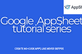 AppSheet Tutorial Series: Create an Expense Tracking App