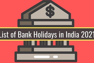 List of Bank Holidays in India 2021