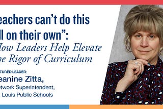 “Teachers can’t do this all on their own”: How Leaders Help Elevate the Rigor of Curriculum