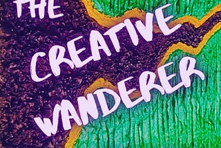 The Creative Wanderer Podcast Episode Fourteen: Epilogue — The Journey Forward