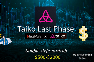 Taiko Airdrop Testnet🚀(Last Phase): Unlocking the Future of Crypto Finance with Blazpay