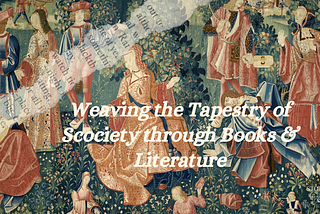 We are Weaving the Tapestry of Society through Books and Literature