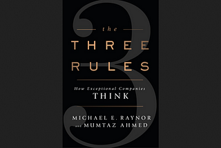 What I Learned from Reading Deloitte’s Three Rules: How Exceptional Companies Think