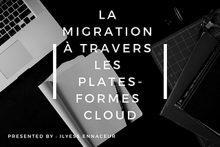 la migration à travers les plates-formes cloud