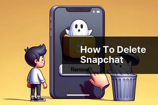 How To Delete Snapchat