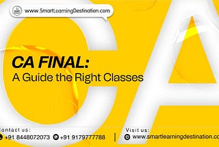Mastering the CA Final: Choosing the Perfect Classes