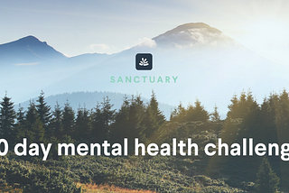 Sanctuary’s 30 Day Mental Health Challenge