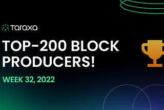 Taraxa Top Block Producers: Week 32, 2022.