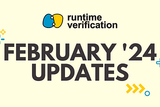 Runtime Verification February 2024 Updates