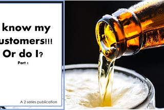 I know my customers!!! Or do I?