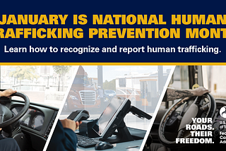 January is National Human Trafficking Prevention Month. Learn how to recognize and report human trafficking. Your Roads, Their Freedom.