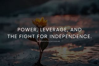 Power, Leverage, and the Fight for Independence.