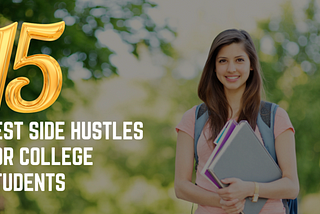 The 15 Best Side Hustles for College Students