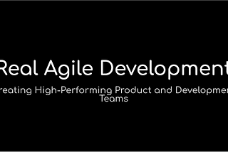 Real Agile Development.
