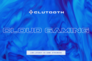 Clutooth Cloud Gaming