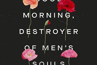 [BOOK]-Good Morning, Destroyer of Men’s Souls: A Memoir of Women, Addiction, and Love