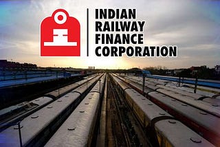 Why IRFC ( Indian Railway Finance Corp Ltd ) is a good investment: Another HDFC, IRCTC but with…