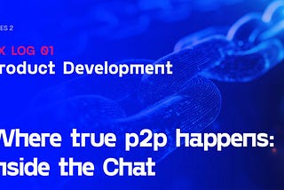 FIX LOG Series 1 - Where True P2P Happens: Inside the Chat
