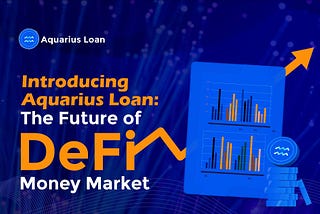 Introducing Aquarius Loan: The Future of DeFi Money Markets