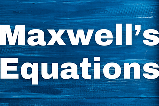 Maxwell’s Equations