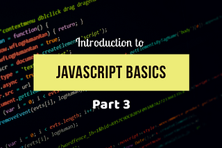 First Step into JavaScript — Part 3