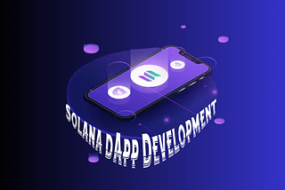 The Ultimate Guide to Solana dApp Development: A Developer’s Guide to Building dApps