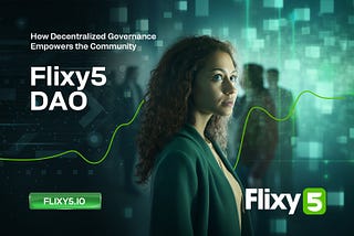 Flixy5 DAO: How Decentralized Governance Empowers the Community