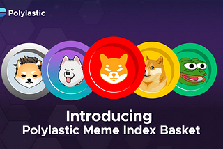 Introducing the Polylastic Meme Index Basket