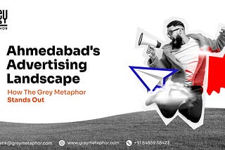Ahmedabad’s Advertising Landscape: How The Grey Metaphor Stands Out
