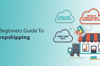 A Beginners Guide To Dropshipping