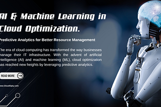 AI & Machine Learning in Cloud Optimization: Predictive Analytics for Better Resource Management